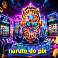 naruto do pix